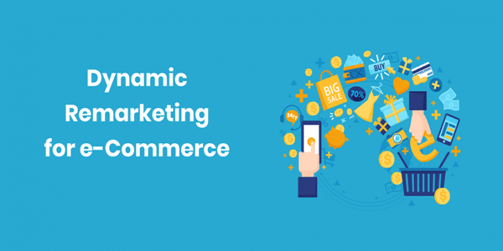 Dynamic Remarketing for e-Commerce